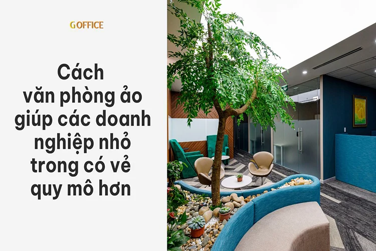 Cách văn phòng ảo giúp các doanh nghiệp nhỏ trong có vẻ quy mô hơn 